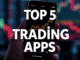 Top 5 Trading Apps in India!